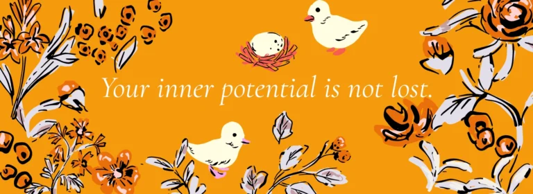 Your inner potential is not lost: The Seed Is Still There, you Just Need Light.